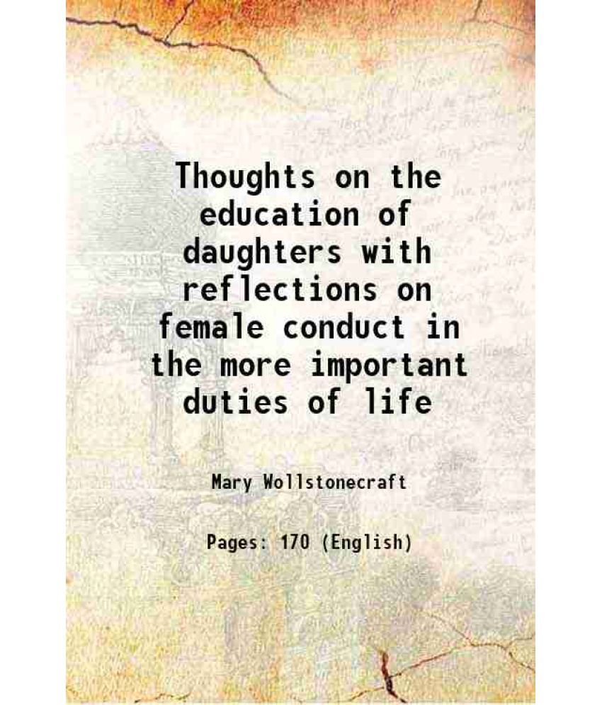     			Thoughts on the education of daughters with reflections on female conduct in the more important duties of life 1787 [Hardcover]