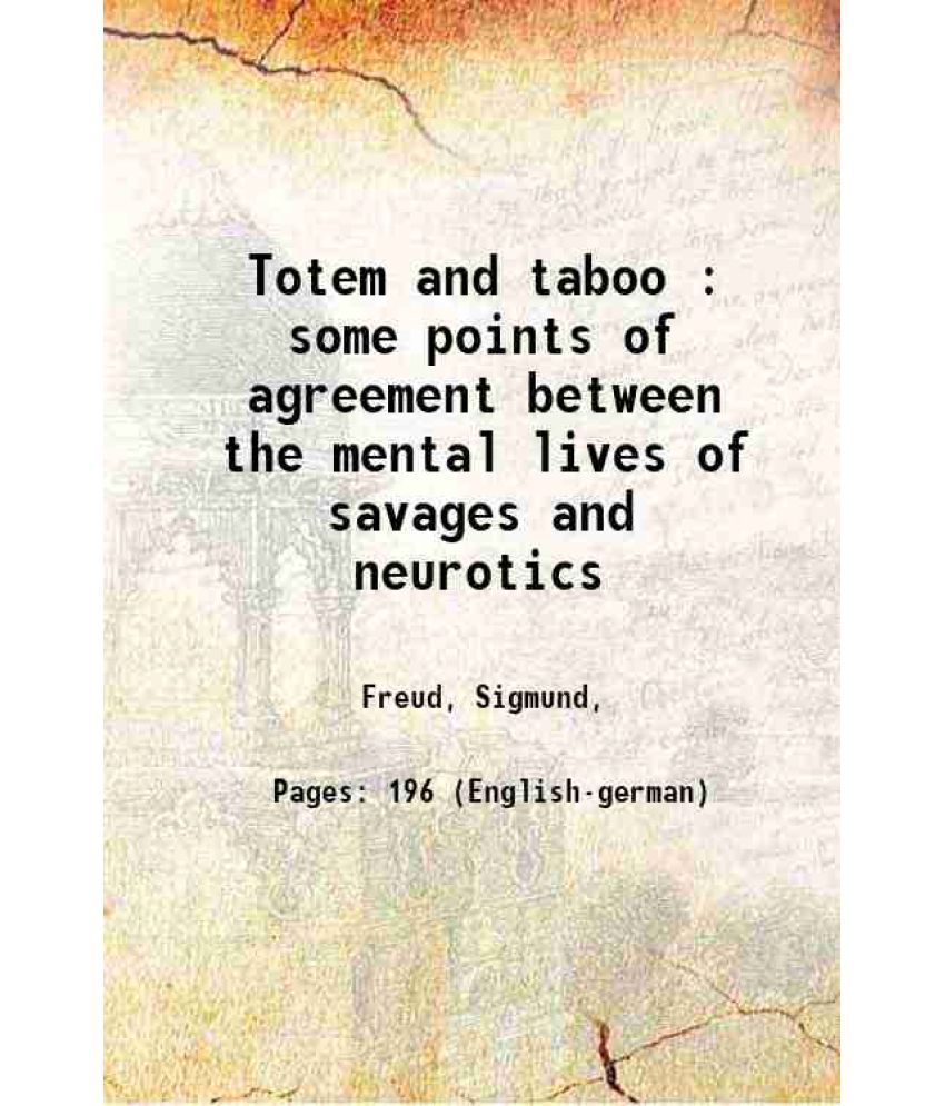     			Totem and taboo : some points of agreement between the mental lives of savages and neurotics 1950 [Hardcover]