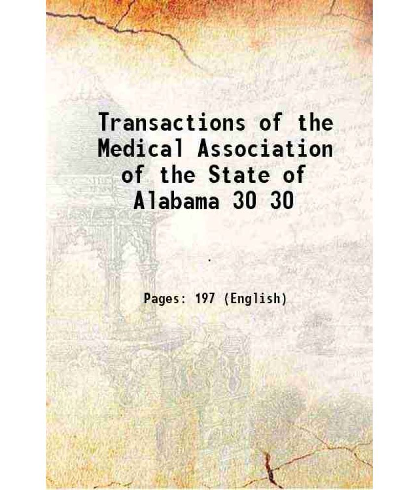     			Transactions of the Medical Association of the State of Alabama Volume 30 1877 [Hardcover]