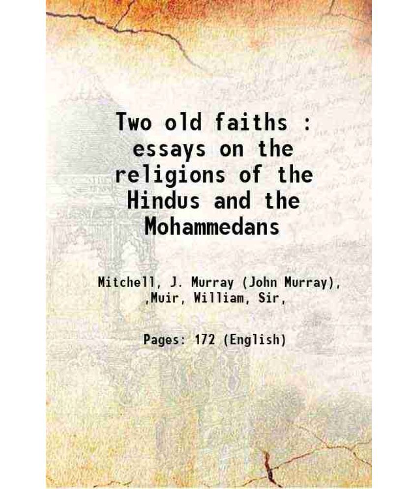     			Two old faiths : essays on the religions of the Hindus and the Mohammedans 1891 [Hardcover]