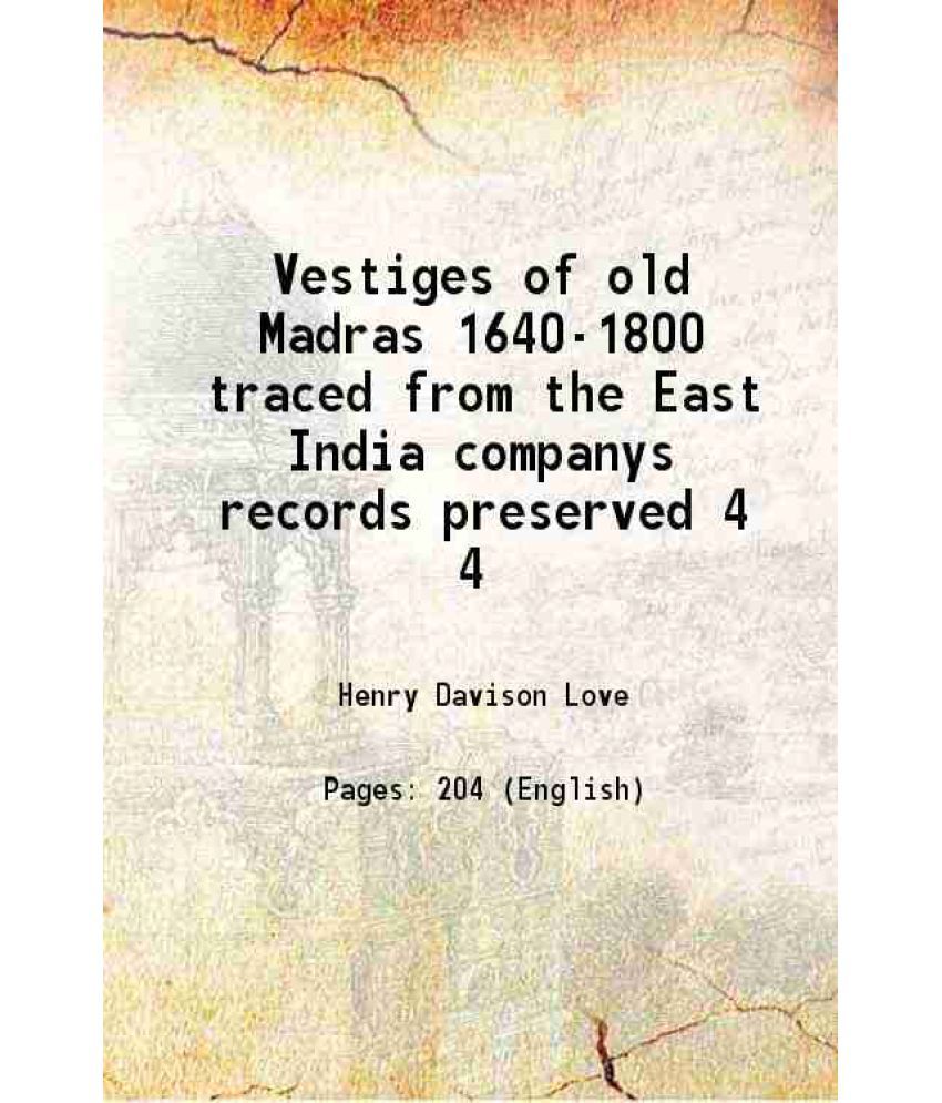     			Vestiges of old Madras 1640-1800 traced from the East India companys records preserved Volume 4 1913 [Hardcover]