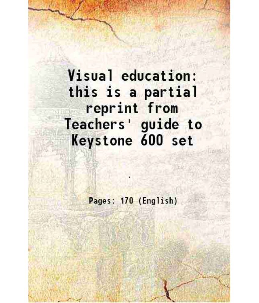     			Visual education this is a partial reprint from Teachers' guide to Keystone 600 set 1919 [Hardcover]