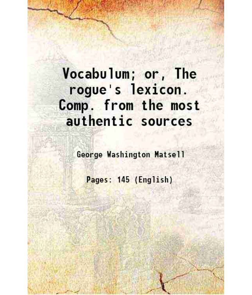     			Vocabulum; or, The rogue's lexicon. Comp. from the most authentic sources 1859 [Hardcover]