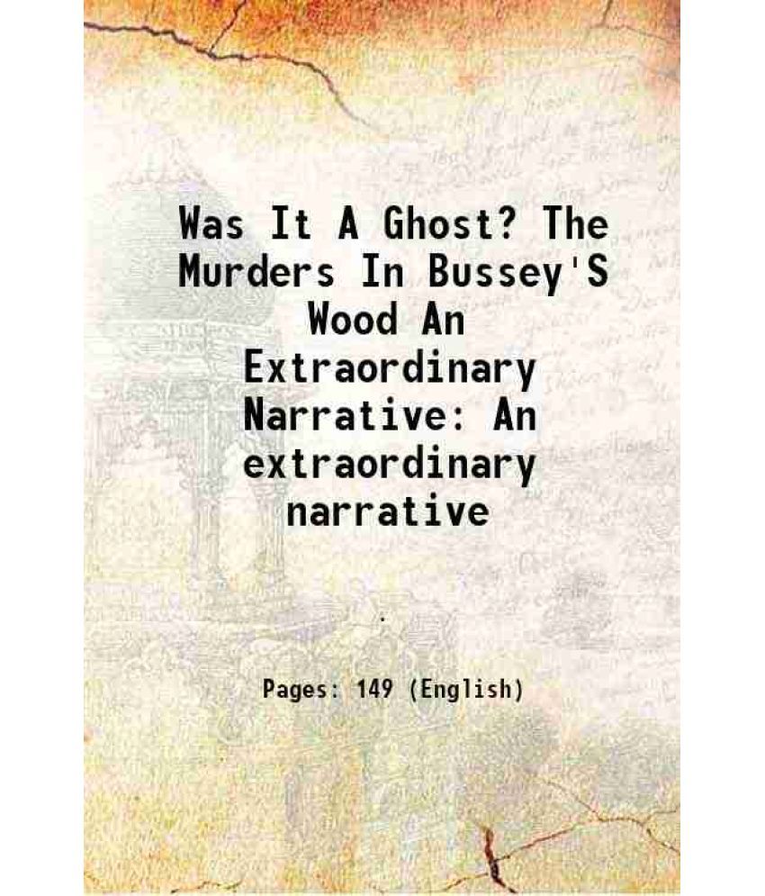     			Was It A Ghost? The Murders In Bussey'S Wood An Extraordinary Narrative An extraordinary narrative 1868 [Hardcover]