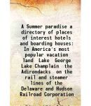 A Summer paradise a directory of places of interest hotels and boarding houses In America's most popular vacation land Lake George Lake Champlain the