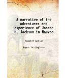 A narrative of the adventures and experience of Joseph H. Jackson in Nauvoo 1960