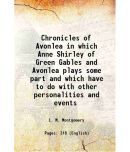 Chronicles of Avonlea in which Anne Shirley of Green Gables and Avonlea plays some part and which have to do with other personalities and events 1912