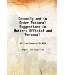 Decently and in Order Pastoral Suggestions in Matters Official and Personal 1914