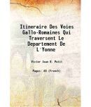 Itineraire Des Voies Gallo-Romaines Qui Traversent Le Departement De litres'Yonne 1851