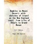 Rambles in Mount Desert: with sketches of travel on the New England coast, from isles of Shoals to Grand Menan 1871