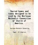 Sacred hymns and tunes designed to be used by the Wesleyan Methodist Connection or Church of America. 1902