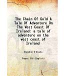 The Chain Of Gold A Tale Of Adventure On The West Coast Of Ireland a tale of adventure on the west coast of Ireland 1921