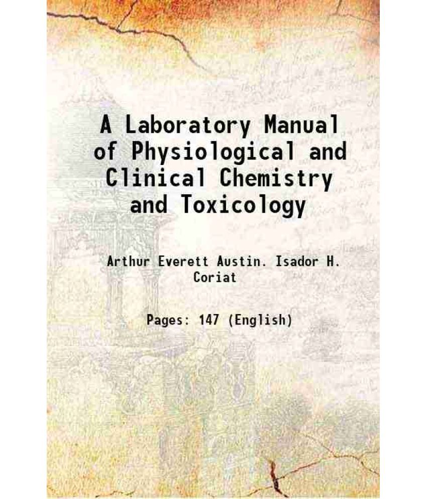     			A Laboratory Manual of Physiological and Clinical Chemistry and Toxicology 1898