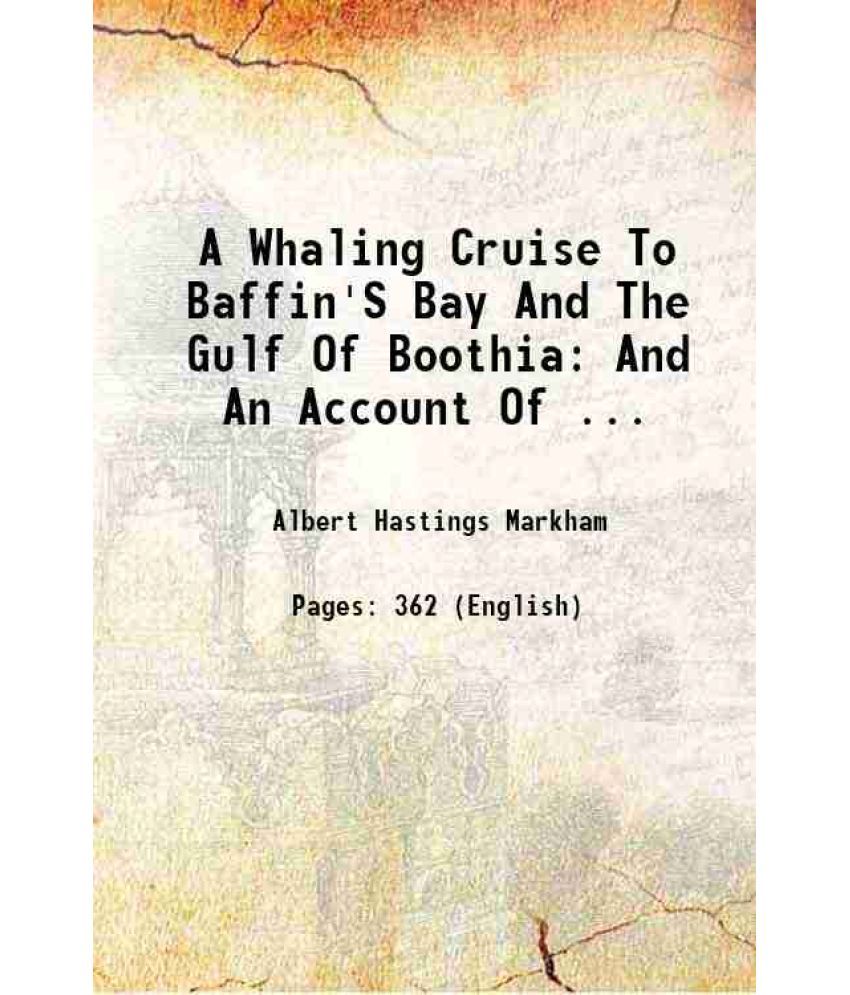     			A Whaling Cruise To Baffin'S Bay And The Gulf Of Boothia: And An Account Of ... 1874