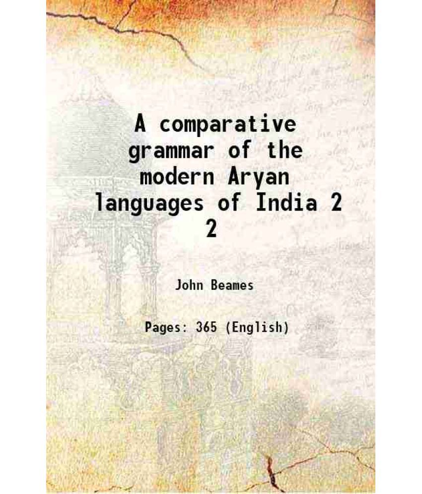     			A comparative grammar of the modern Aryan languages of India Volume 2 1872