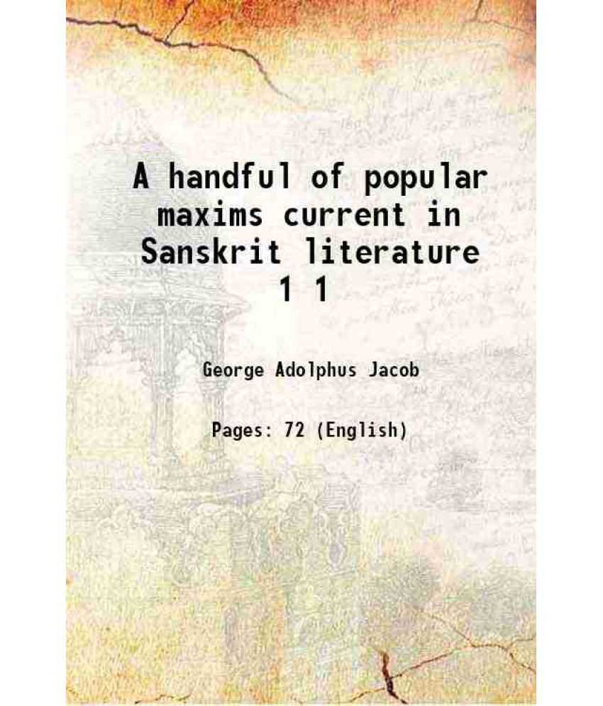     			A handful of popular maxims current in Sanskrit literature Volume 1 1907