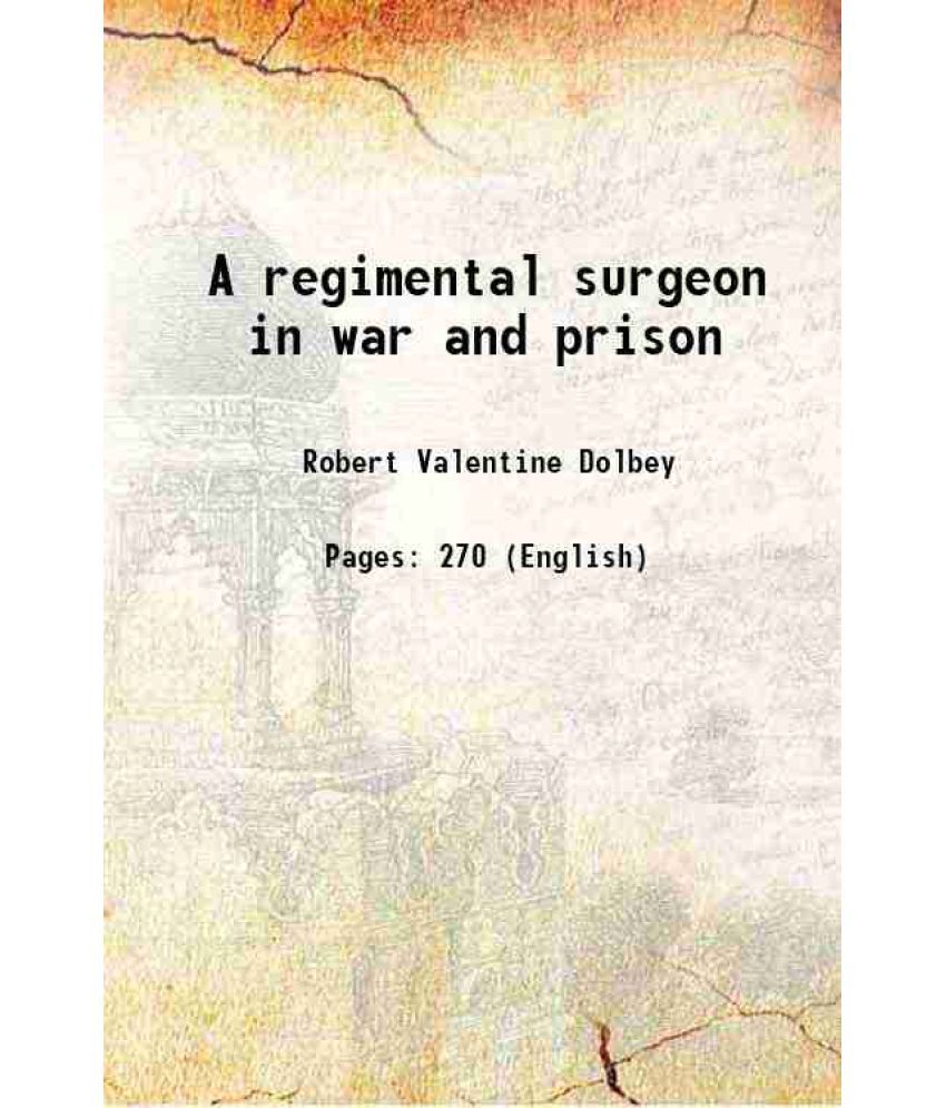     			A regimental surgeon in war and prison 1917