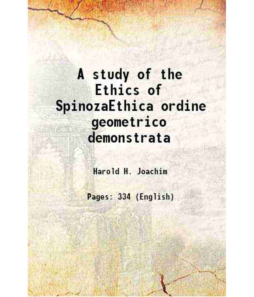     			A study of the Ethics of SpinozaEthica ordine geometrico demonstrata 1901