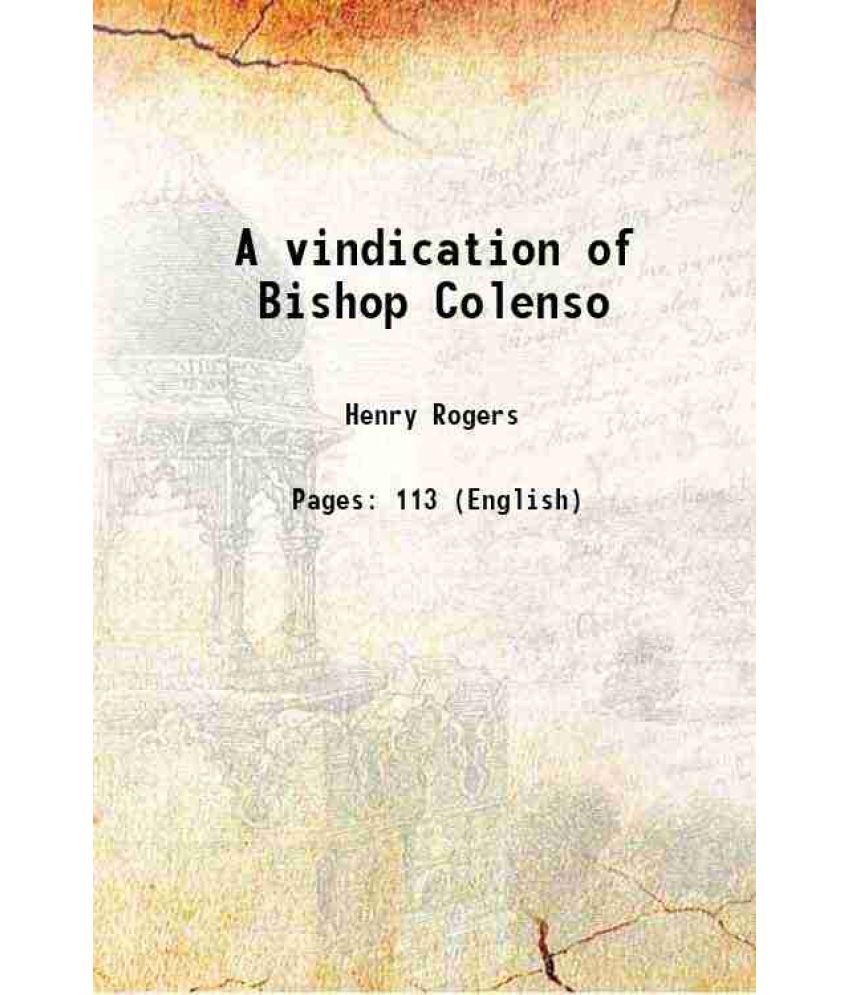     			A vindication of Bishop Colenso 1863