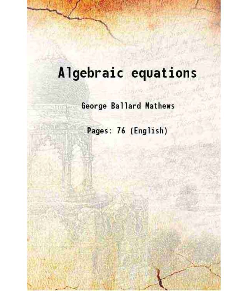     			Algebraic equations 1907