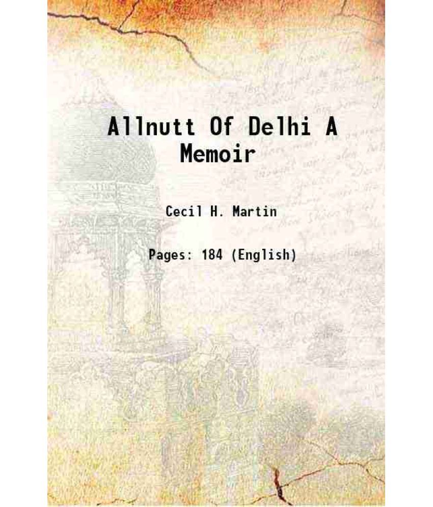     			Allnutt Of Delhi A Memoir 1922