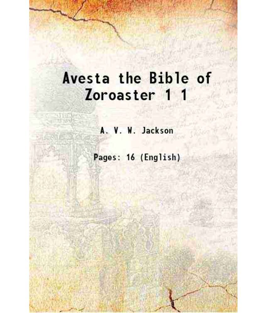     			Avesta the Bible of Zoroaster Volume 1 1893