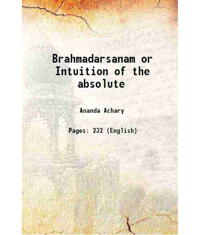     			Brahmadarsanam or Intuition of the absolute 1917