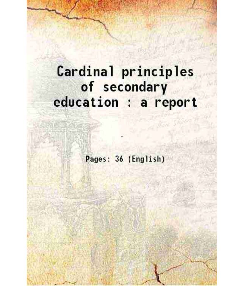     			Cardinal principles of secondary education : a report 1918