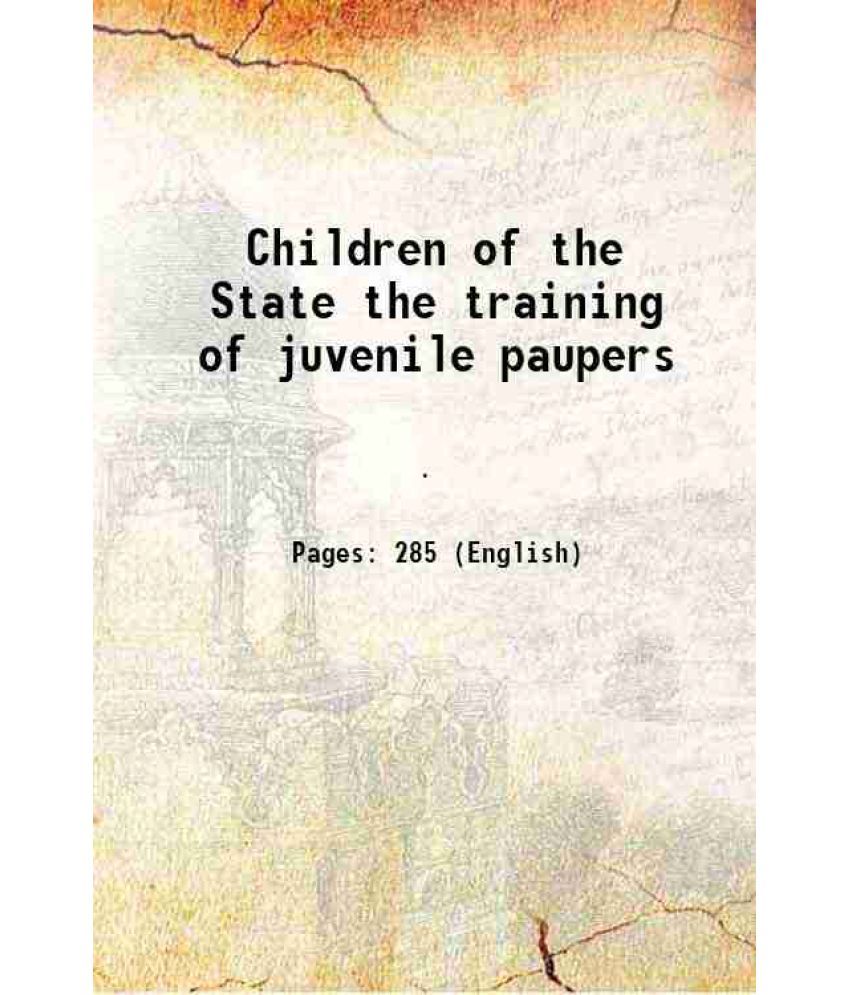     			Children of the State the training of juvenile paupers 1868