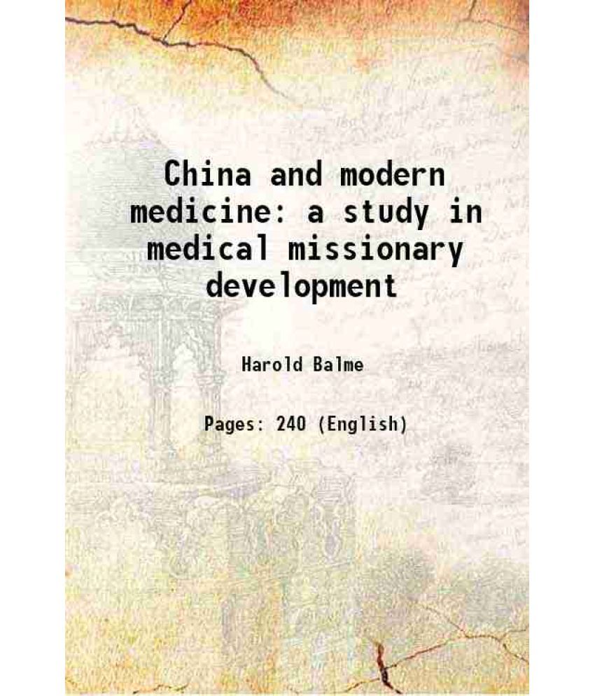     			China and modern medicine a study in medical missionary development 1921