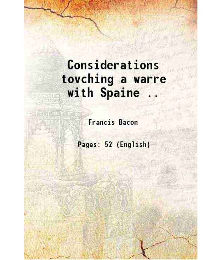     			Considerations tovching a warre with Spaine .. 1629