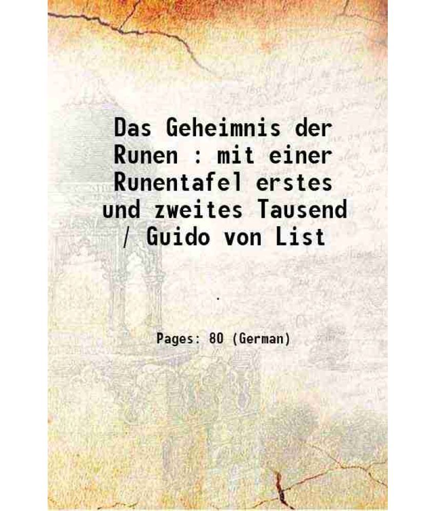     			Das Geheimnis der Runen : mit einer Runentafel erstes und zweites Tausend / Guido von List 1908