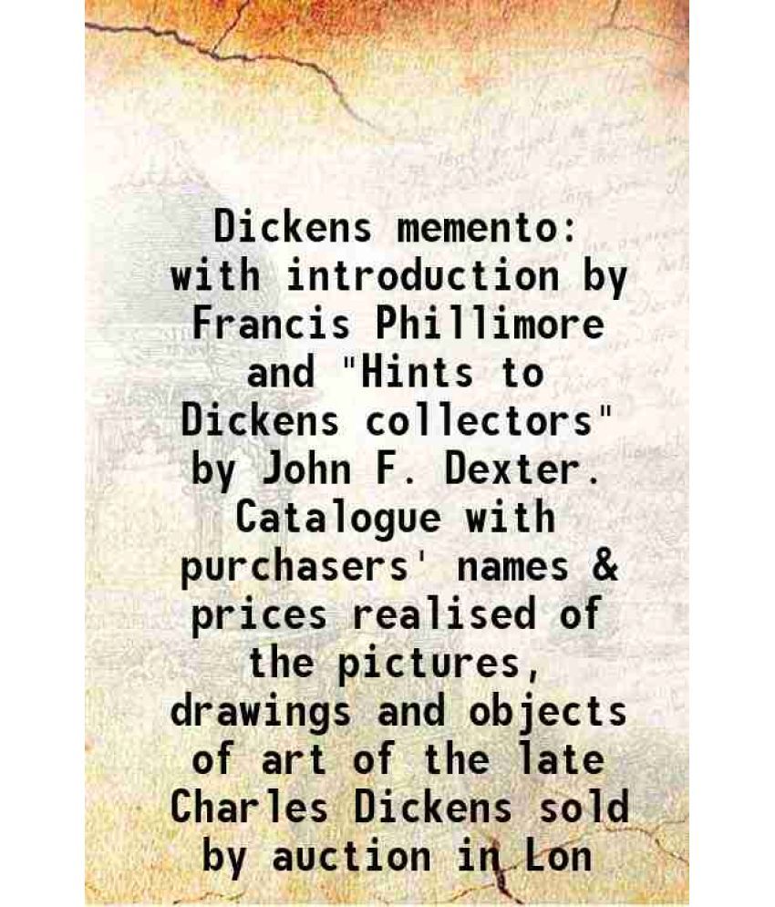     			Dickens memento with introduction by Francis Phillimore and "Hints to Dickens collectors" by John F. Dexter. Catalogue with purchasers' names & prices