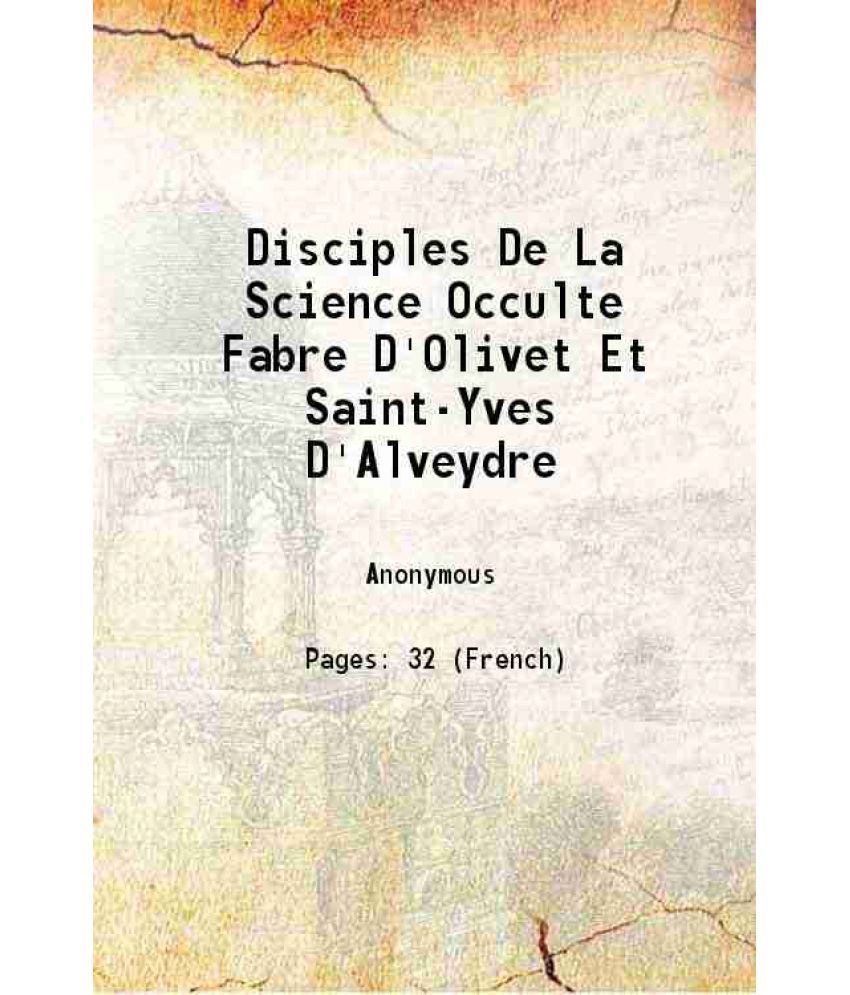     			Disciples De La Science Occulte Fabre D'Olivet Et Saint-Yves D'Alveydre 1888