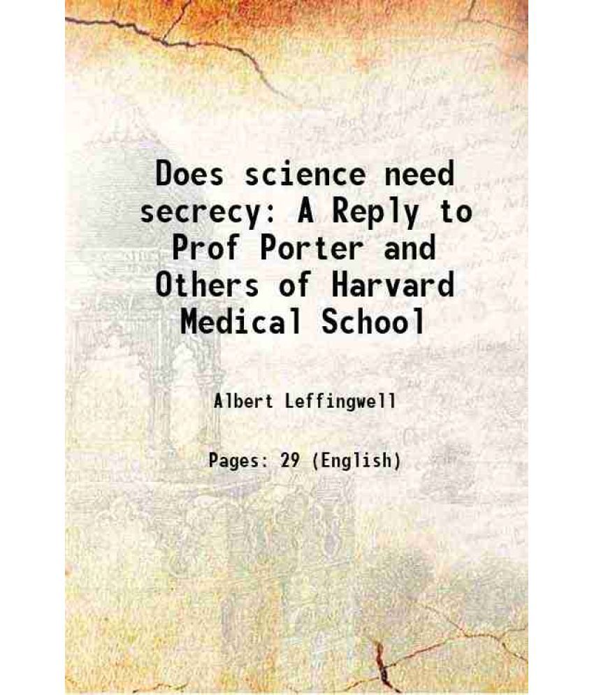     			Does science need secrecy A Reply to Prof Porter and Others of Harvard Medical School 1896
