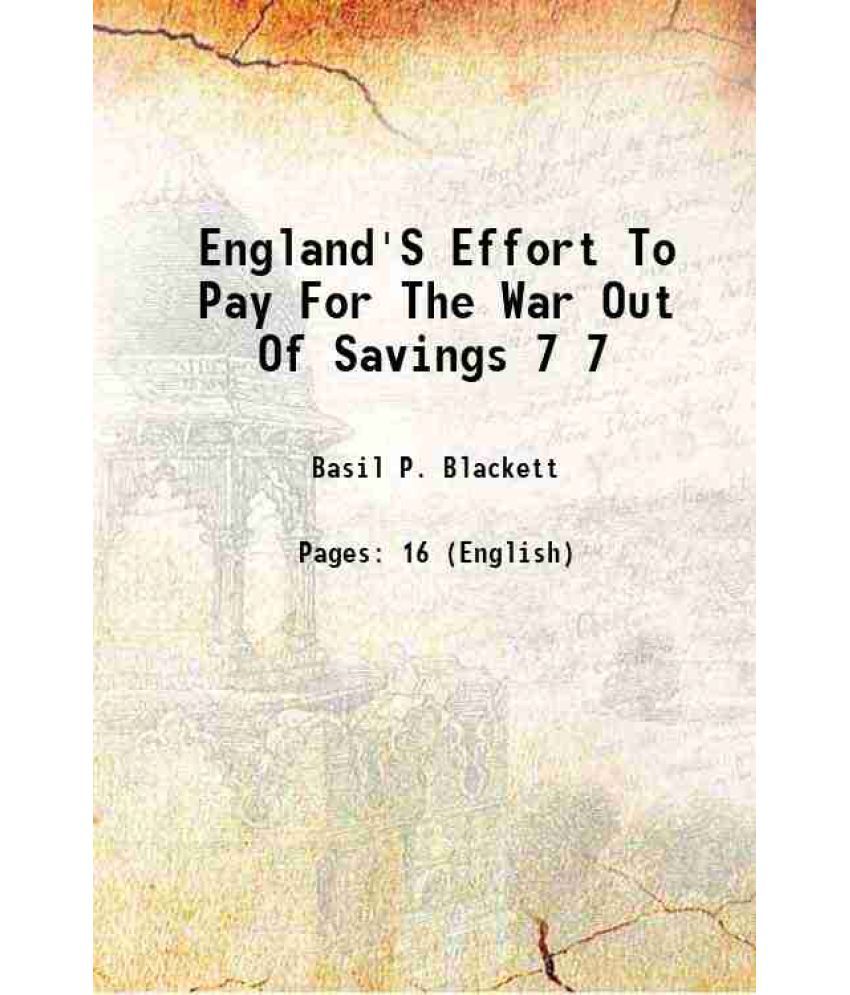     			England'S Effort To Pay For The War Out Of Savings Volume 7 1918
