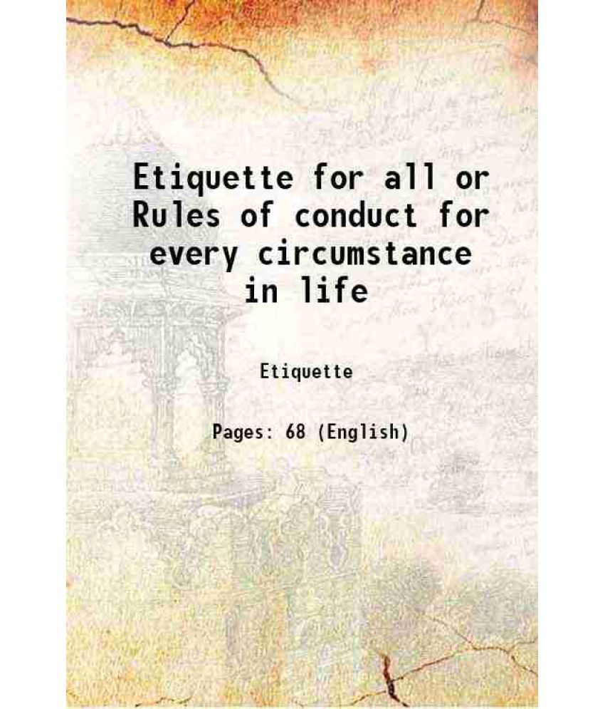     			Etiquette for all or Rules of conduct for every circumstance in life 1861