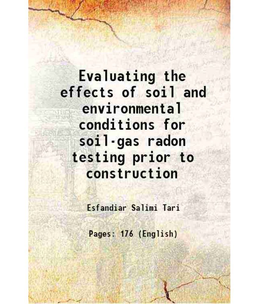     			Evaluating the effects of soil and environmental conditions for soil-gas radon testing prior to construction 1999