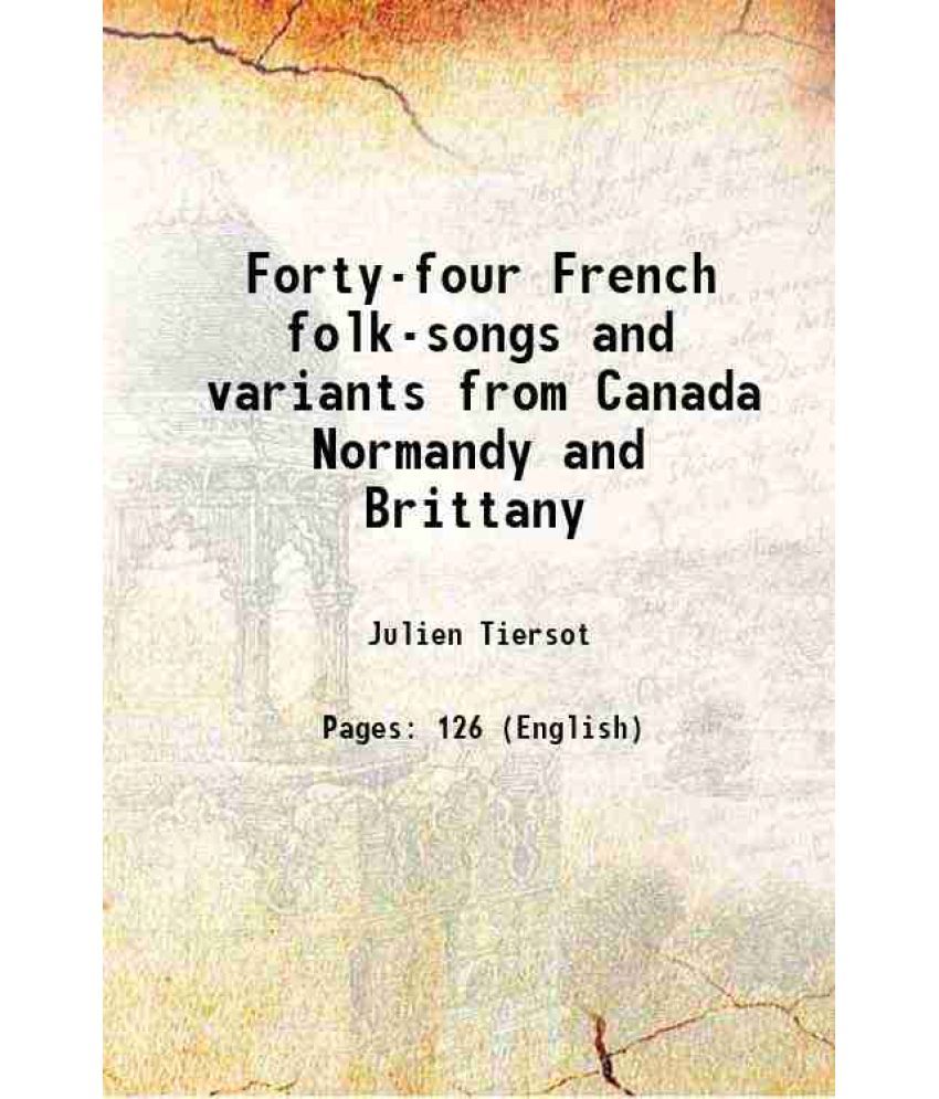     			Forty-four French folk-songs and variants from Canada Normandy and Brittany