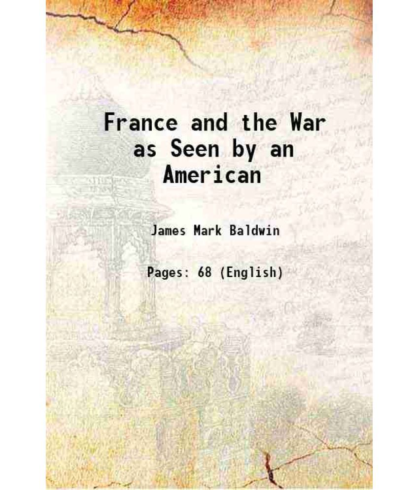     			France and the War as Seen by an American 1916