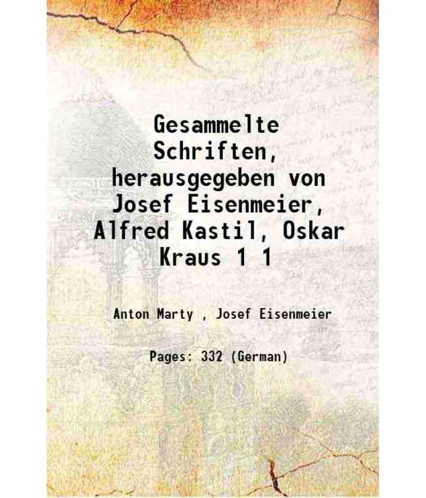     			Gesammelte Schriften, herausgegeben von Josef Eisenmeier, Alfred Kastil, Oskar Kraus Volume 1 1916