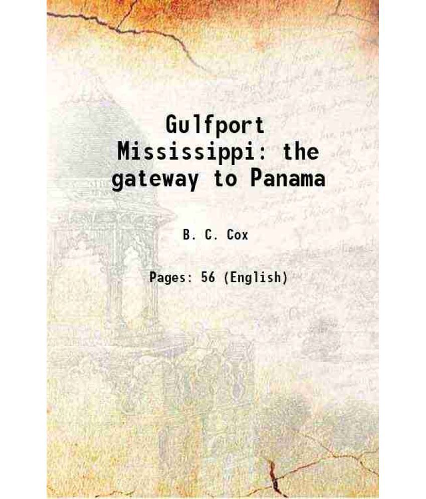     			Gulfport Mississippi the gateway to Panama 1909