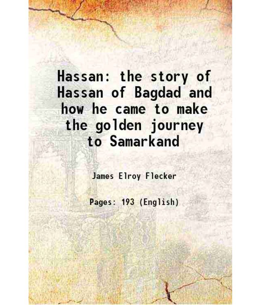     			Hassan the story of Hassan of Bagdad and how he came to make the golden journey to Samarkand 1922