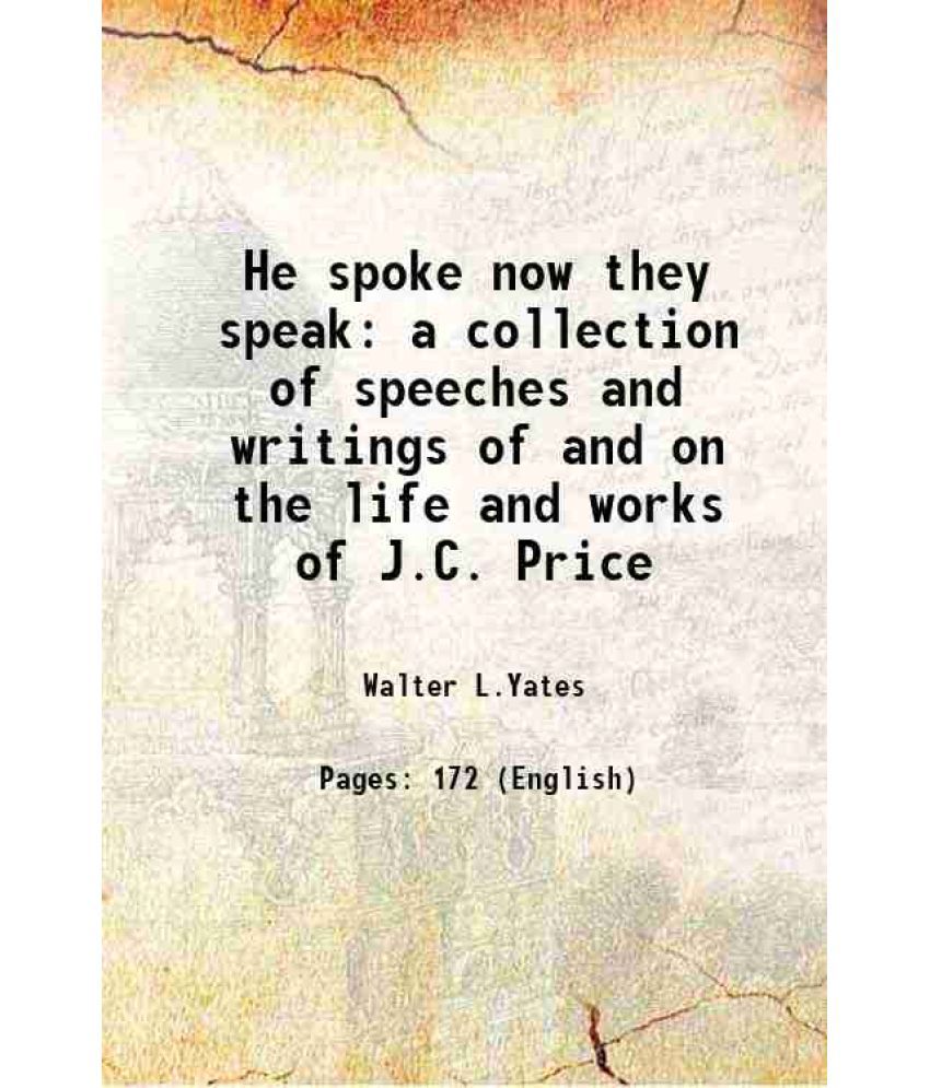     			He spoke now they speak a collection of speeches and writings of and on the life and works of J. C. Price 1952