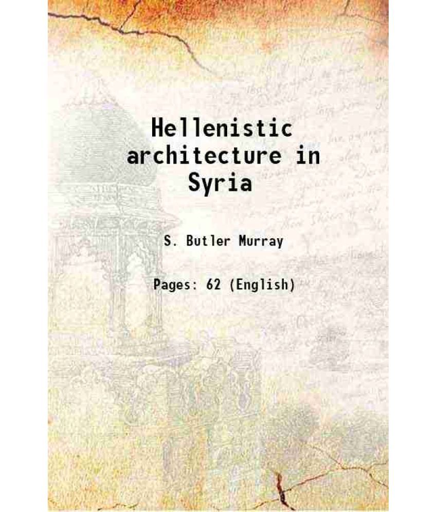     			Hellenistic architecture in Syria 1917