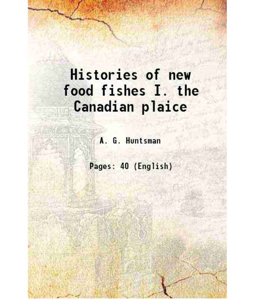     			Histories of new food fishes I. the Canadian plaice 1918