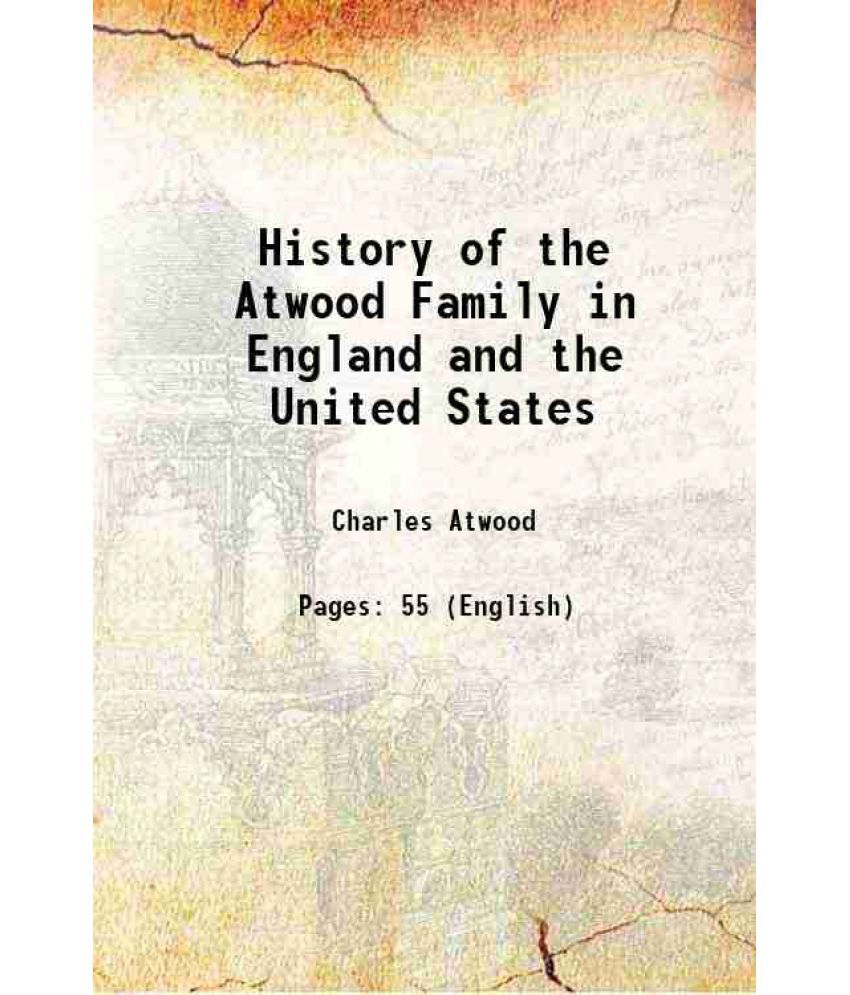     			History of the Atwood Family in England and the United States 1888
