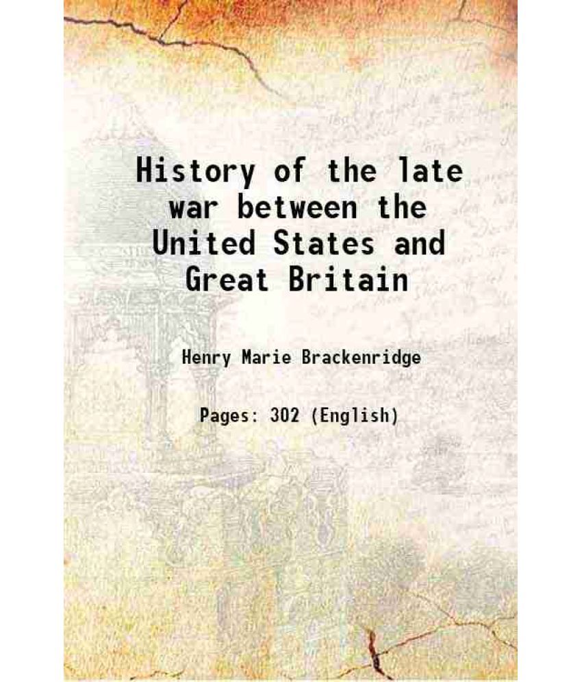     			History of the late war between the United States and Great Britain 1844