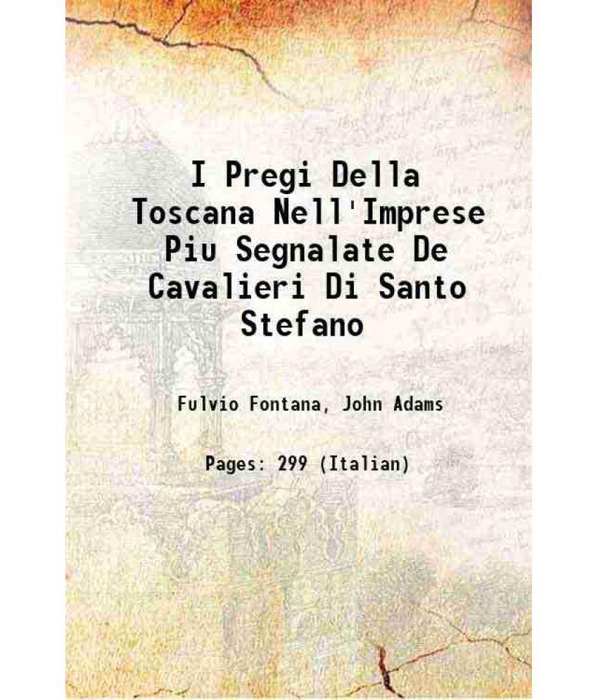     			I Pregi Della Toscana Nell'Imprese Piu Segnalate De Cavalieri Di Santo Stefano 1701