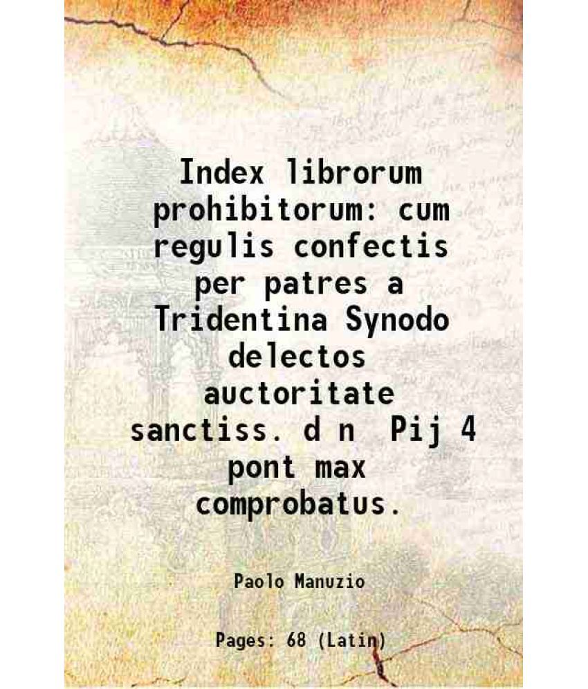     			Index librorum prohibitorum cum regulis confectis per patres a Tridentina Synodo delectos auctoritate sanctiss. d n Pij 4 pont max comprobatus. 1564